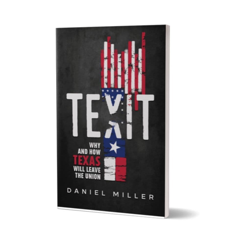 TEXIT Bundle: Why and How Texas Will Leave The Union
